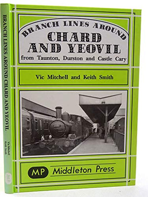 Branch Lines Around Chard and Yeovil