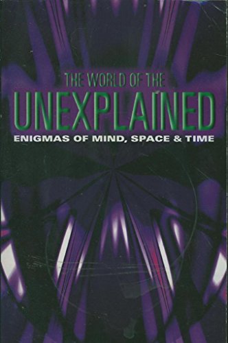 The World of the Unexplained, enigmas of Mind, Space and Time