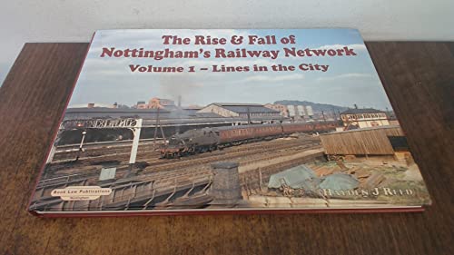 The Rise and Fall of Nottingham's Railway Network
