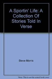 A Sportin' Life: A Collection Of Stories Told In Verse 