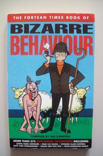 Fortean Times Book of Bizarre Behaviour