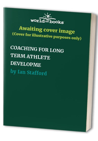 COACHING FOR LONG TERM ATHLETE DEVELOPME
