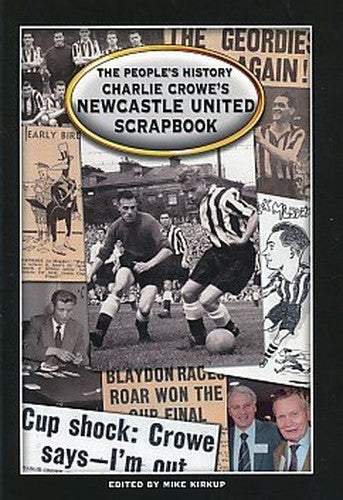 Charlie Crowe's Newcastle United Scrapbook