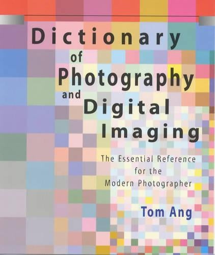 Dictionary of Photography and Digital Imaging