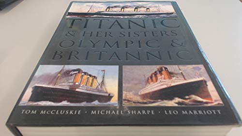 "Titanic" and Her Sisters "Olympic" and "Britannic"
