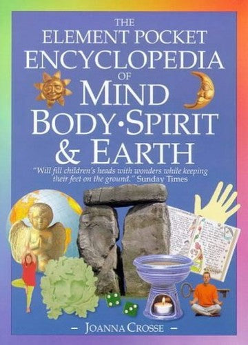 The Element Pocket Encyclopedia of Mind, Body, Spirit and Earth