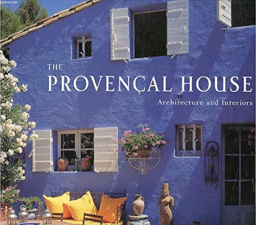 Provencal House, The:Architecture and Interiors
