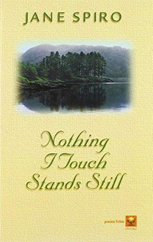 Nothing I Touch Stands Still