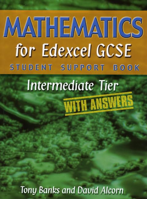 Mathematics for Edexcel GCSE Student Support Book IntermediateTier (with Answers)