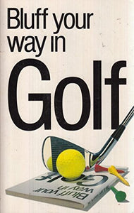 Bluff Your Way in Golf 