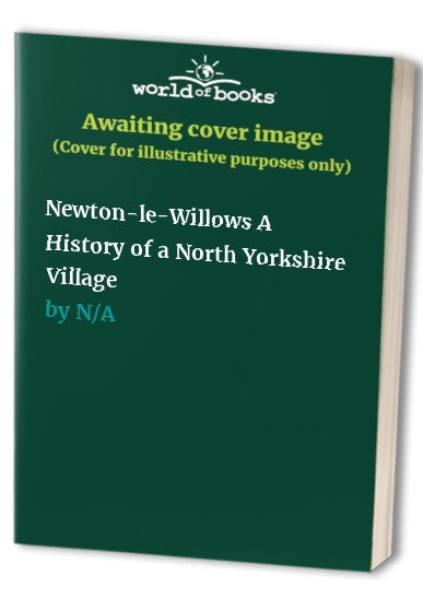 Newton-le-Willows A History of a North Yorkshire Village