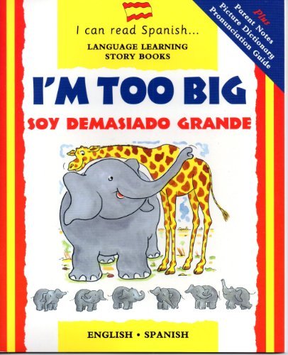 I'm Too Big (Soy Demasiado Grande) [I Can Read Spanish]