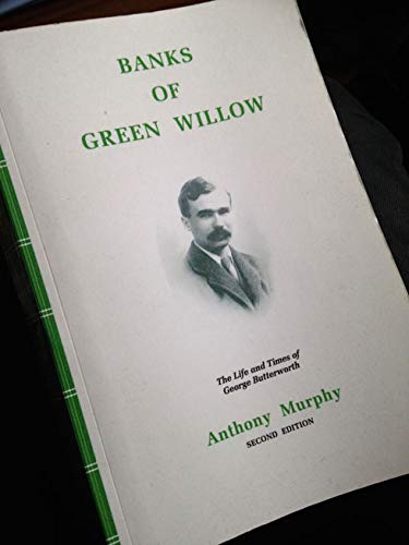 Banks of Green Willow:The Life and Times of George Butterworth