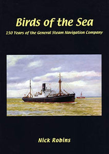 Birds of the Sea - 150 Years of the General Steam Navigation Co 