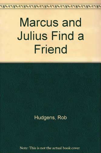 Marcus and Julius Find a Friend
