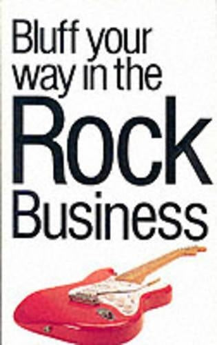The Bluffer's Guide to the Rock Business