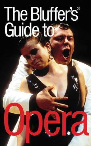 The Bluffer's Guide to Opera