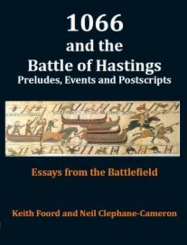 1066 and the Battle of Hastings: Preludes, Events & Postscripts