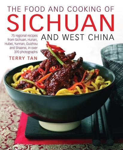 The Food and Cooking of Sichuan and West China