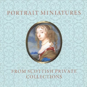 Portrait Miniatures from Scottish Private Collections 