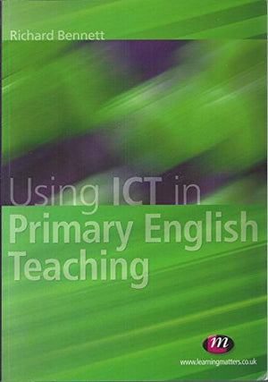 Using ICT in Primary English Teaching