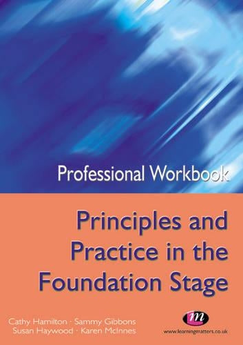 Professional Workbook Principles and Practice in the Foundation Stage