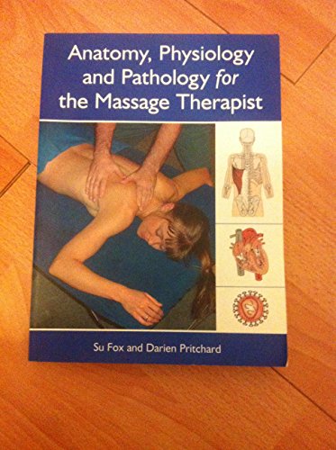 Anatomy, Physiology and Pathology for the Massage Therapist