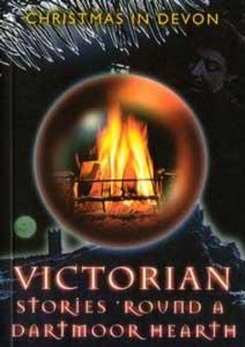 Victorian Stories 'round a Dartmoor Hearth