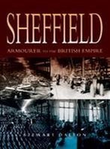 Sheffield: Armourer to the British Empire