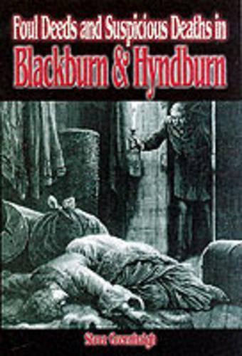 Foul Deeds and Suspicious Deaths in Blackburn and Hyndburn