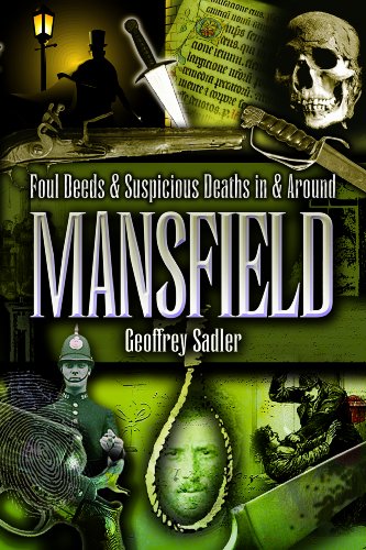 Foul Deeds and Suspicious Deaths in and Around Mansfield