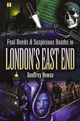 Foul Deeds and Suspicious Deaths in the London's East End
