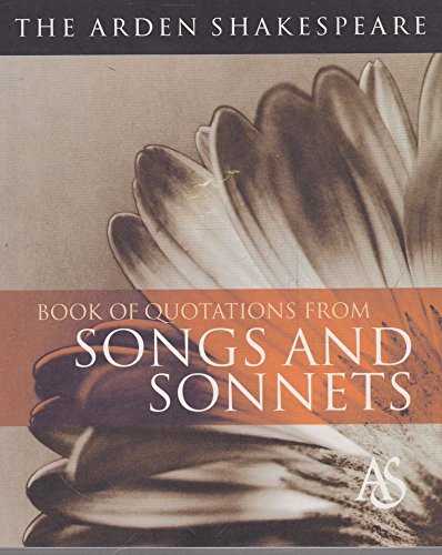 The Arden Shakespeare Book of Quotations from Songs and Sonnets