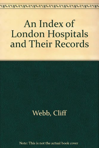 An Index of London Hospitals and Their Records