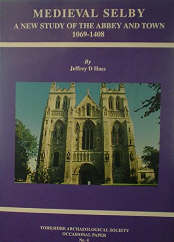 Medieval Selby : A New Study of the Abbey and Town, 1069-1408
