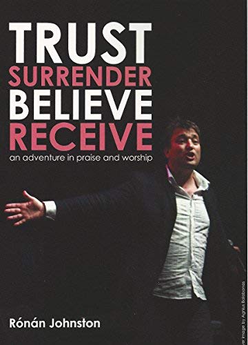 Trust, Surrender, Believe, Receive