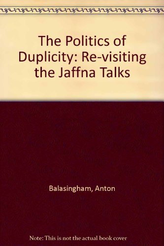 The Politics of Duplicity: Re-visiting the Jaffna Talks