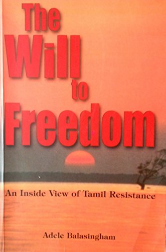 The Will to Freedom: An Inside View of Tamil Resistance