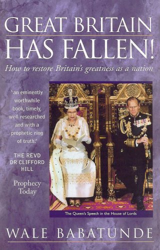 Great Britain Has Fallen: How to Restore Britain's Greatness as a Nation