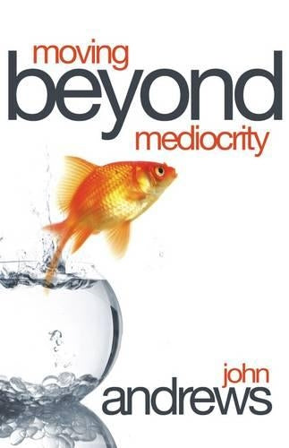 Moving Beyond Mediocrity