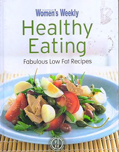Australian Women's Weekly Healthy Eating Fabulous Low Fat Recipes