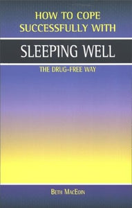 Sleeping Well, the Drug-Free Way 