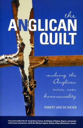 Anglican Quilt - Resolving the Anglican crisis over homosexuality