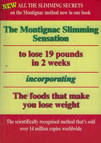 The Montignac Slimming Sensation to Lose 19 Pounds in 2 Weeks Incorporating The Foods That Make You Lose Weight.
