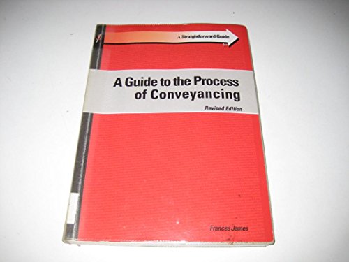 A Straightforward Guide To The Process Of Conveyancing - Revised Ed
