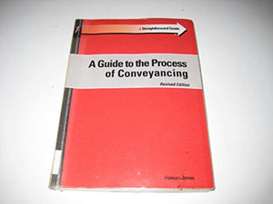 A Straightforward Guide To The Process Of Conveyancing - Revised Ed 