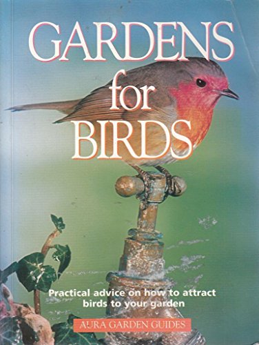 Gardens for Birds: Practical advice on how to attract birds to your garden