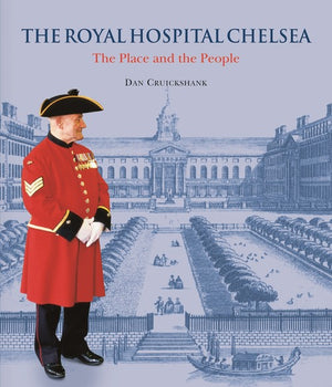 The Royal Hospital Chelsea - The Place & the People