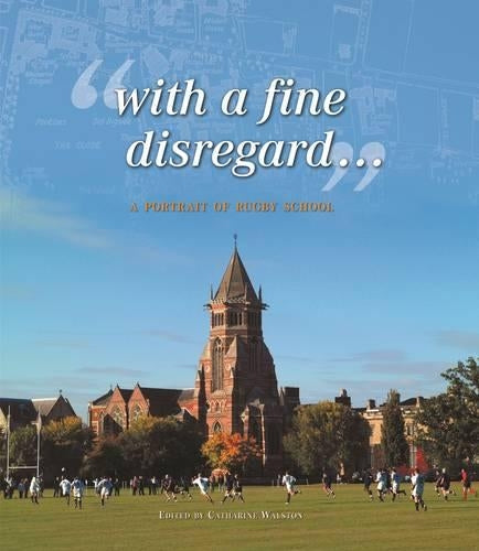 Rugby School -  "With a fine disregard..."