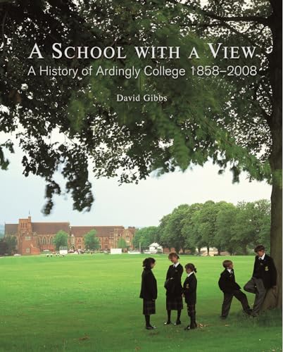 A School with a View - A History of Ardingly College